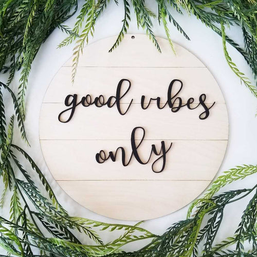 Shiplap Round - good vibes only