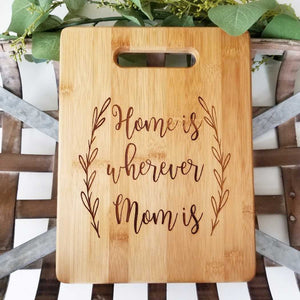 Cutting Board - Home is Wherever Mom Is