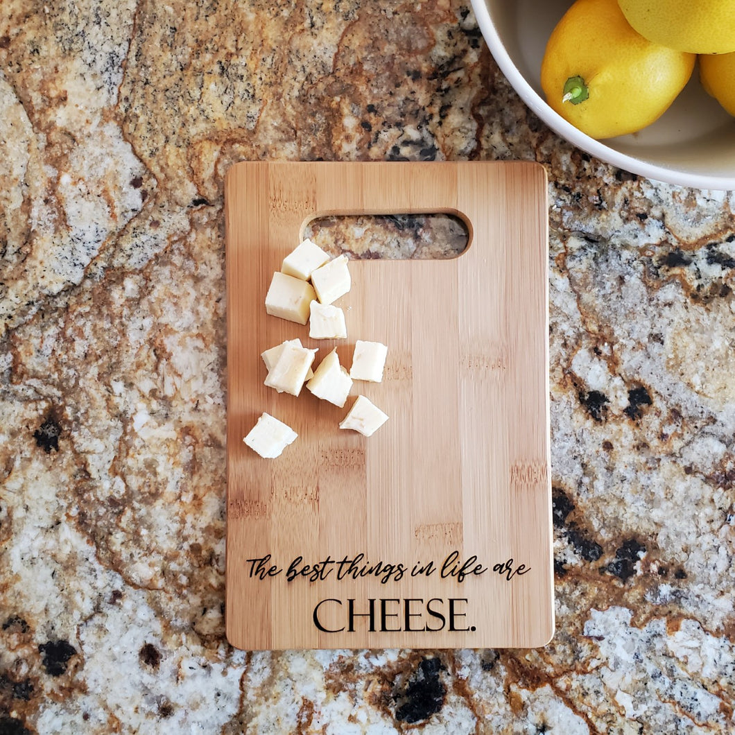 Cutting Board - Best Things in Life are Cheese