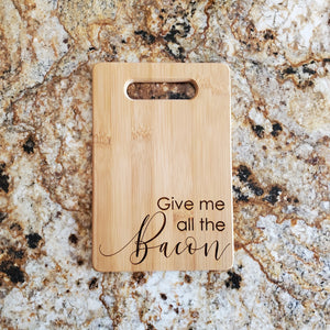 Cutting Board - Give me all the Bacon