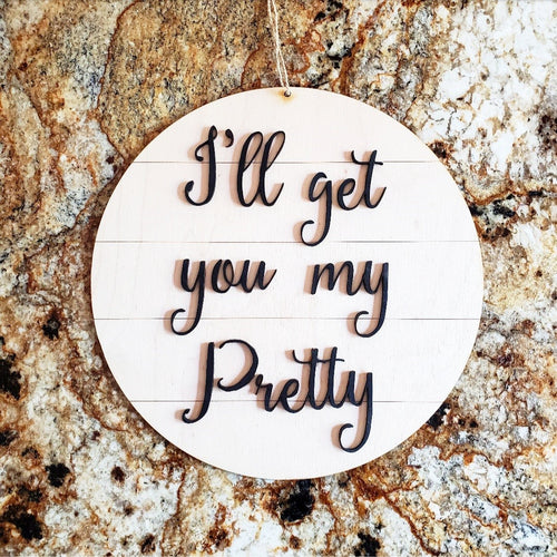 Shiplap Round - I'll Get You My Pretty